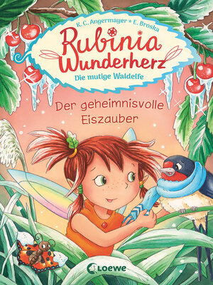 cover image of Rubinia Wunderherz, die mutige Waldelfe (Band 5)--Der geheimnisvolle Eiszauber